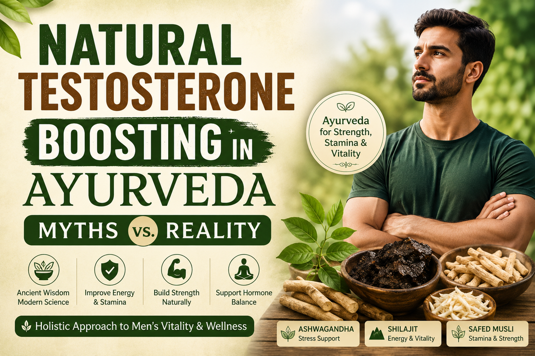 Natural Testosterone Boosting in Ayurveda: Myths vs Reality