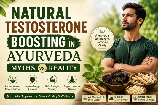 Natural Testosterone Boosting in Ayurveda: Myths vs Reality